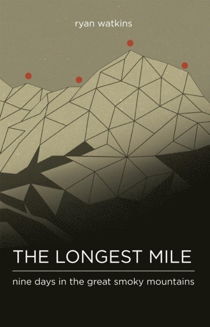 Ryan Watkins - Longest Mile: Nine Days in the Great Smoky Mountains, E-bok