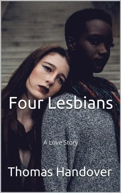 Thomas Handover - Four Lesbians: A Love Story, E-bok. Tillgänglighet: Lägg i varukorg