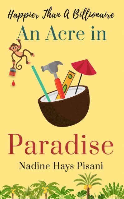 Nadine Hays Pisani - Happier Than A Billionaire: An Acre in Paradise, E-bok. Tillgänglighet: Lägg i varukorg