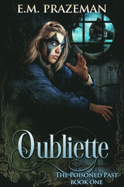 E.M. Prazeman - Oubliette: The Poisoned Past Book One, E-bok