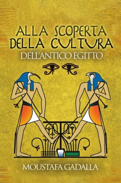 Moustafa Gadalla - Alla Scoperta Della Cultura Dell'Antico Egitto, E-bok