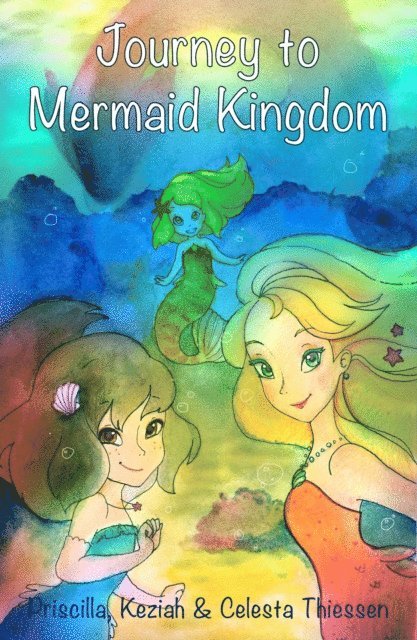 Keziah Thiessen, Priscilla Thiessen, Celesta Thiessen - Journey to Mermaid Kingdom, E-bok. Tillgänglighet: Lägg i varukorg