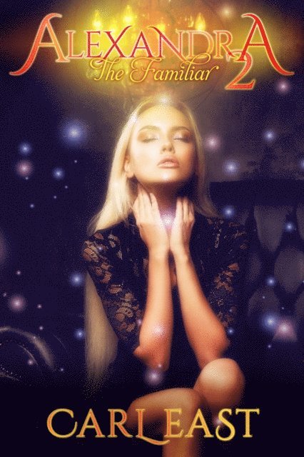 Carl East - Alexandra 2 (The Familiar), E-bok