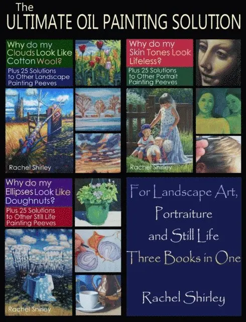 Rachel Shirley - Ultimate Oil Painting Solution - for Landscape Art, Portraiture and Still Life (Three Books in One), E-bok. Tillgänglighet: Lägg i varukorg