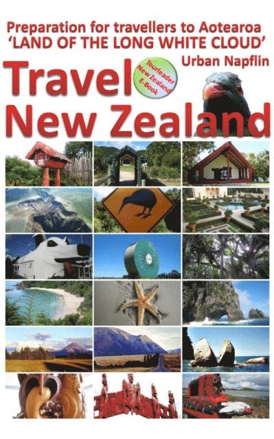 Urban Napflin - Travel New Zealand - Preparation for Travellers to Aotearoa, the Land of the Long White Cloud, E-bok. Tillgänglighet: Lägg i varukorg