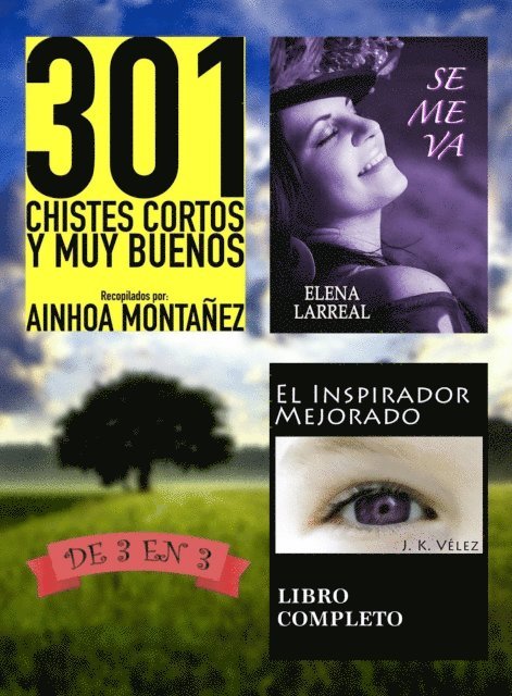 J. K. Velez, Elena Larreal, Ainhoa Montanez - 301 Chistes Cortos y Muy Buenos + Se me va + El Inspirador Mejorado. De 3 en 3, E-bok