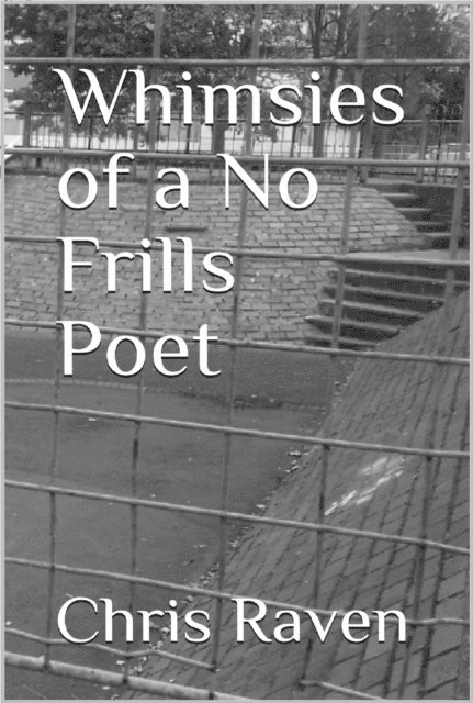 Chris Raven - Whimsies of a No-Frills Poet, E-bok