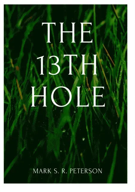 Mark S. R. Peterson - 13th Hole (Short Story), E-bok. Tillgänglighet: Lägg i varukorg