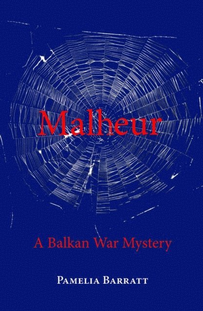 Pamelia Barratt - Malheur: A Balkan War Mystery, E-bok
