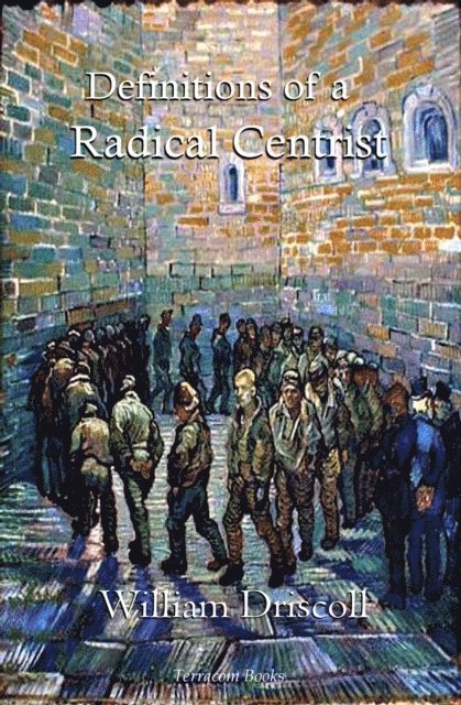 William Driscoll - Definitions of a Radical Centrist, E-bok