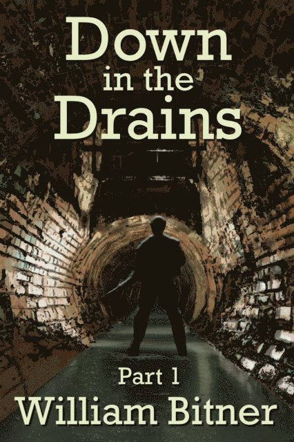 William Bitner - Down in the Drains, Part 1, E-bok