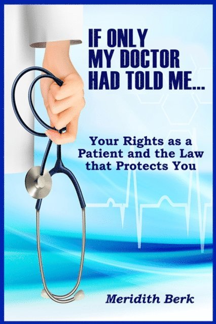 Meridith Berk - If Only My Doctor Had Told Me, E-bok