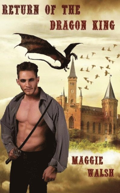 Maggie Walsh - Return Of The Dragon King, E-bok