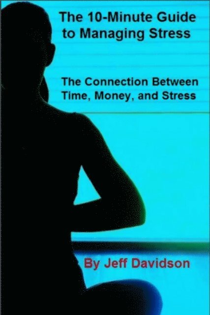 Jeff Davidson - Connection Between Time and Stress, E-bok