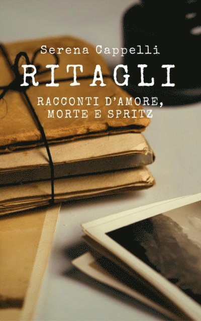Serena Cappelli - Ritagli - Racconti d'amore, morte e spritz, E-bok