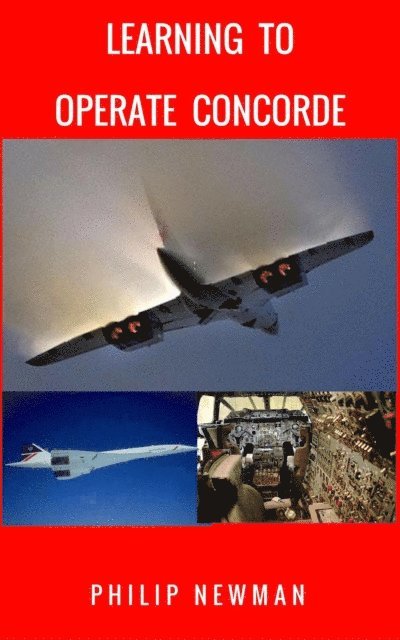 Philip Newman - Learning to Operate Concorde, E-bok