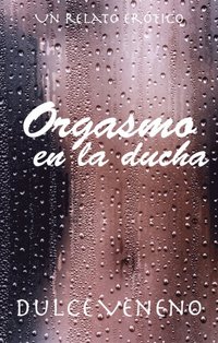 Orgasmo: Una Colección de Relatos Eróticos Cortos (Paperback