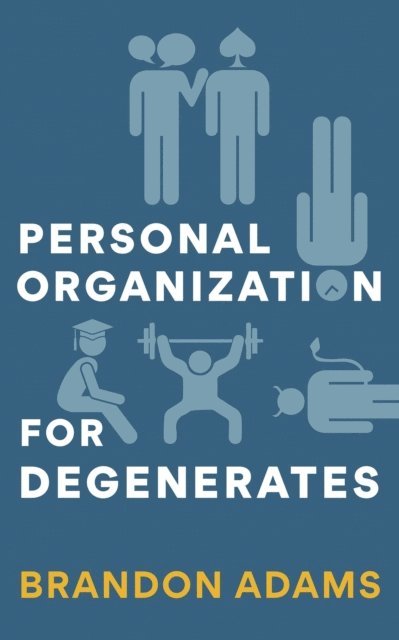 Brandon Adams - Personal Organization for Degenerates, E-bok