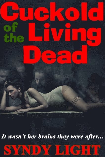 Syndy Light - Cuckold of the Living Dead, E-bok