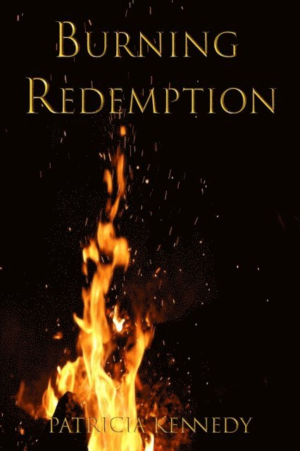 Patricia Kennedy - Burning Redemption, E-bok