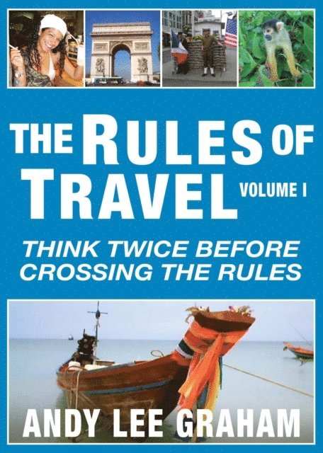 Andy Graham - Rules of Travel: Think Twice Before Crossing the Rules, E-bok