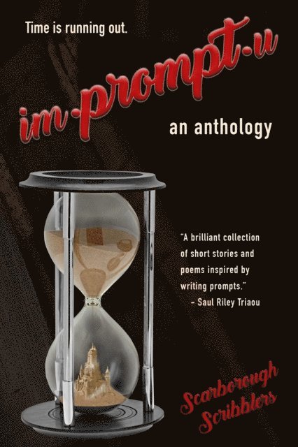 Xavier Wynn Williams, Betty Stewart, Maria Samurin, Darcy Miller, Marilyn McNeil, Esther Lok, Larry Kosowan, Hector King Jr., Diana Kiesners, Frances Katsiaounis, Carolynne Fairweather, Brenda Dow, Margaret Abela, scarboroughscribblers - Impromptu: An Anthology, E-bok
