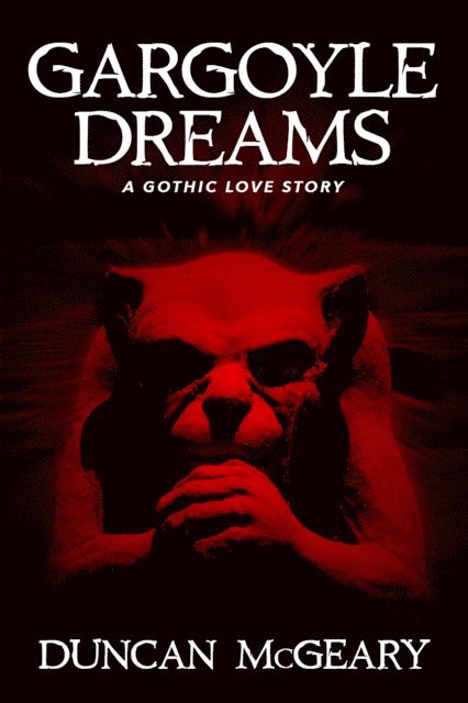 Duncan McGeary - Gargoyle Dreams: A Gothic Love Story, E-bok. Tillgänglighet: Lägg i varukorg