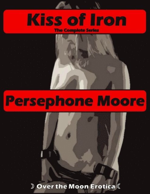 Persephone Moore - Kiss of Iron, E-bok