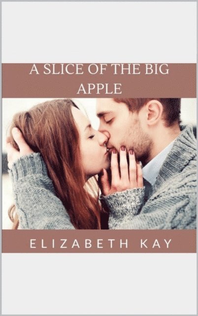 Elizabeth Kay - Slice Of The Big Apple, E-bok