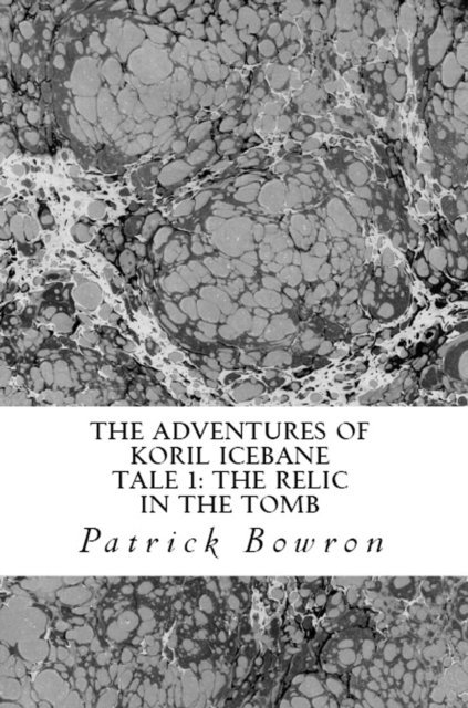 Patrick Bowron - Adventures of Koril Icebane Tale 1: the Relic in the Tomb, E-bok. Tillgänglighet: Lägg i varukorg