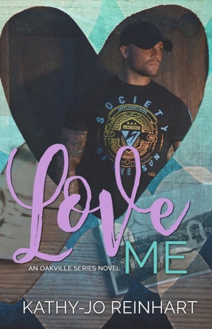 Kathy-Jo Reinhart - Love Me : Oakville Series Book Five, E-bok