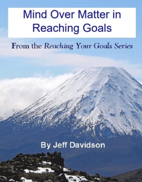 Jeff Davidson - Mind Over Matter in Reaching Goals, E-bok