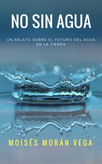 Moises Moran Vega - No sin agua, E-bok