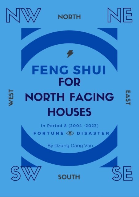 Dzung Dang Van - Feng Shui For North Facing Houses - In Period 8 (2004 - 2023), E-bok. Tillgänglighet: Lägg i varukorg