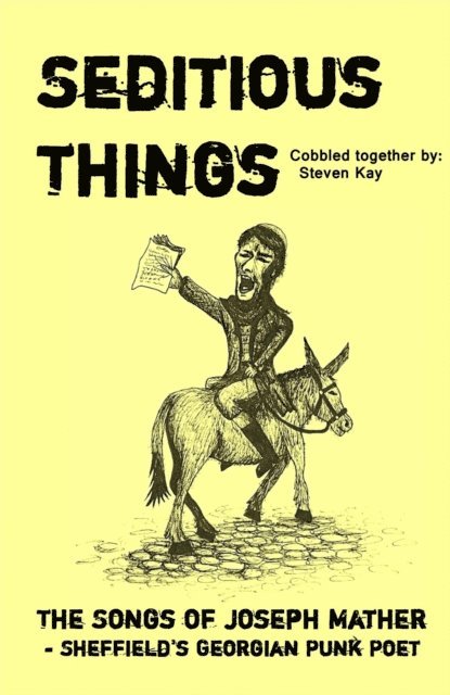 Steven Kay - Seditious Things: the Songs of Joseph Mather - Sheffield's Georgian Punk Poet, E-bok