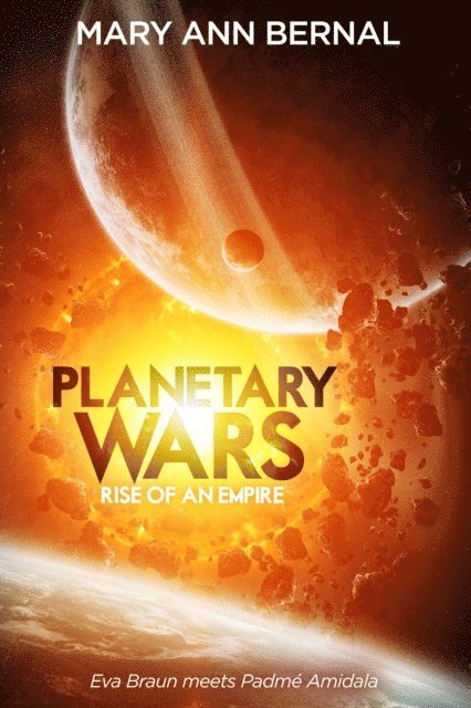 Mary Ann Bernal - Planetary Wars  Rise of an Empire, E-bok