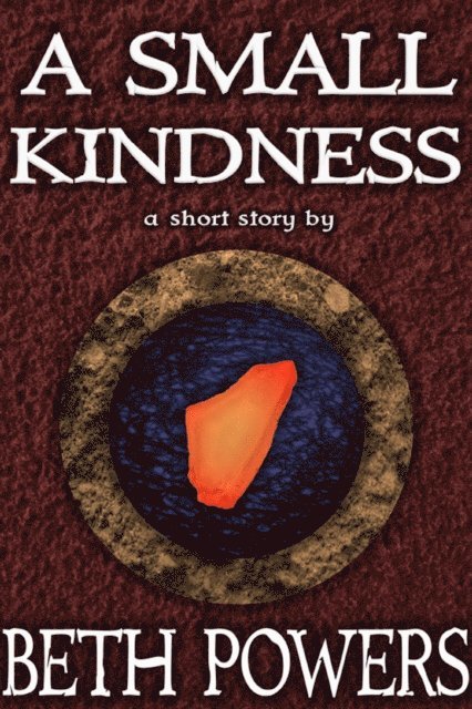 Beth Powers - Small Kindness: A Short Story, E-bok
