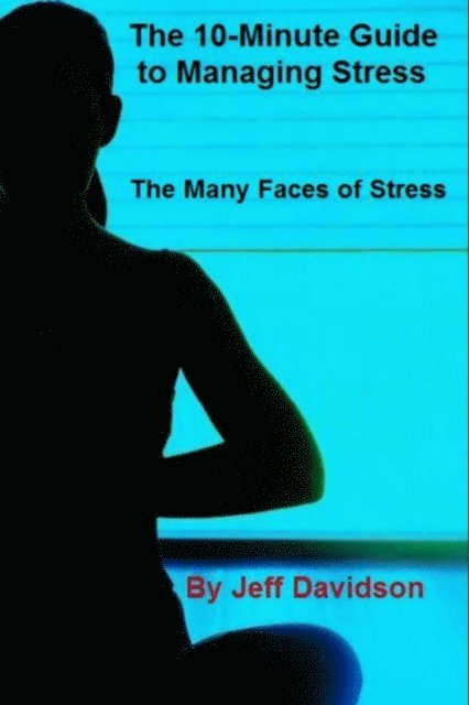 Jeff Davidson - Many Faces of Stress, E-bok
