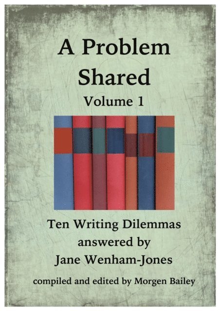 Jane Wenham-Jones - Problem Shared - Volume One: Ten Writing Dilemmas, E-bok