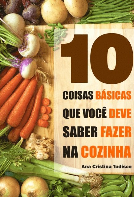 Ana Luiza Tudisco - 10 Coisas básicas que você deve saber fazer na cozinha, E-bok. Tillgänglighet: Lägg i varukorg