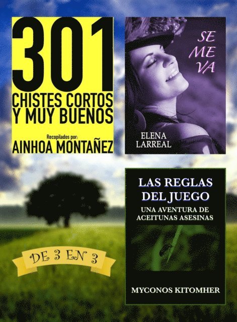 Myconos Kitomher, Elena Larreal, Ainhoa Montanez - 301 Chistes Cortos y Muy Buenos + Se me va + Las Reglas del Juego. De 3 en 3, E-bok