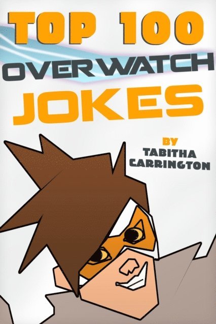 Tabitha Carrington - Top 100 Overwatch Jokes, E-bok. Tillgänglighet: Lägg i varukorg