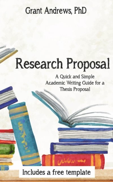 Grant Andrews - Research Proposal: Academic Writing Guide for Graduate Students, E-bok. Tillgänglighet: Lägg i varukorg