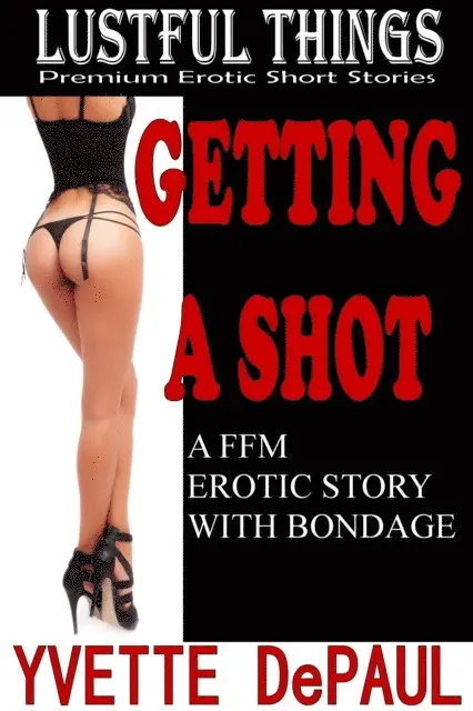 Yvette DePaul - Getting a Shot:A FFM Erotic Story With Bondage, E-bok. Tillgänglighet: Lägg i varukorg