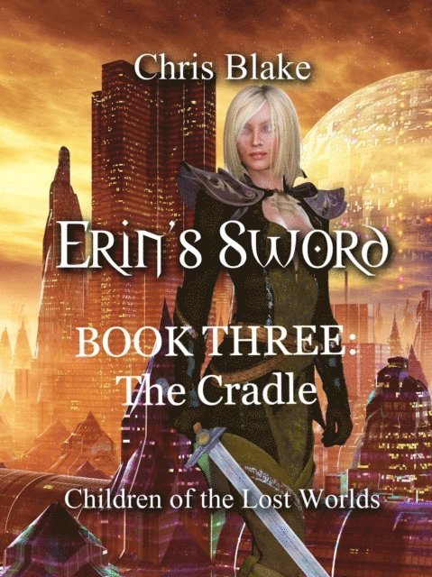 Chris Blake - Erin's Sword - Book Three: The Cradle, E-bok