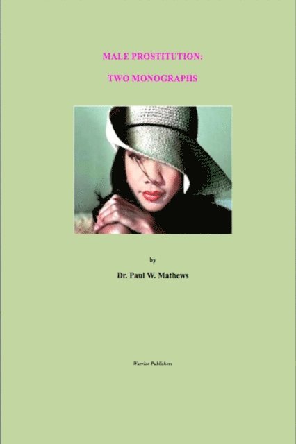 Paul Mathews - Male Prostitution: Two Monographs, E-bok