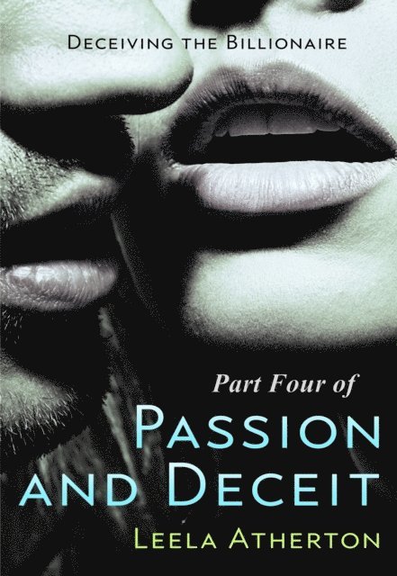 Leela Atherton - Passion & Deceit Part 4 by Leela Atherton, E-bok