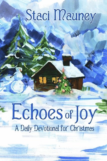Staci Mauney - Echoes of Joy: A Daily Devotional for Christmas, E-bok