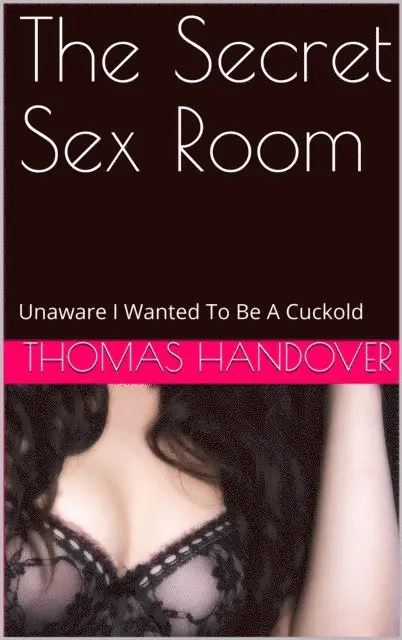 Thomas Handover - Secret Sex Room: Unaware I Wanted To Be A Cuckold, E-bok. Tillgänglighet: Lägg i varukorg