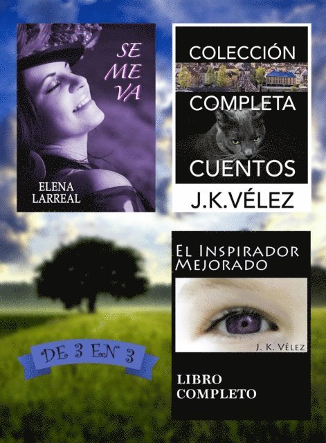 J. K. Velez, Elena Larreal - Se me va + Coleccion Completa Cuentos + El Inspirador Mejorado. De 3 en 3, E-bok